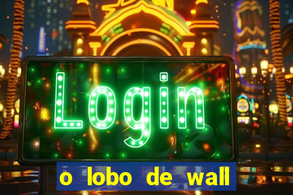 o lobo de wall street online